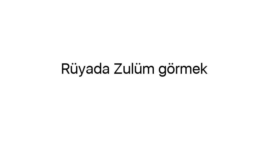ruyada-zulum-gormek-42650