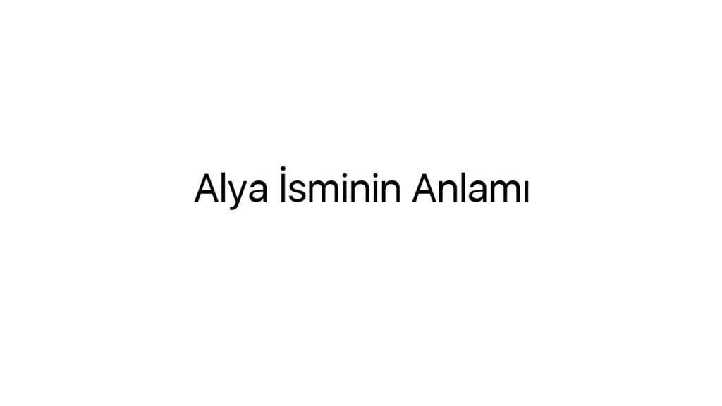 alya-isminin-anlami-6885