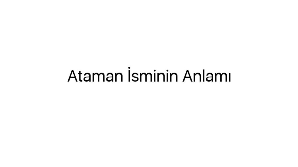 ataman-isminin-anlami-3906