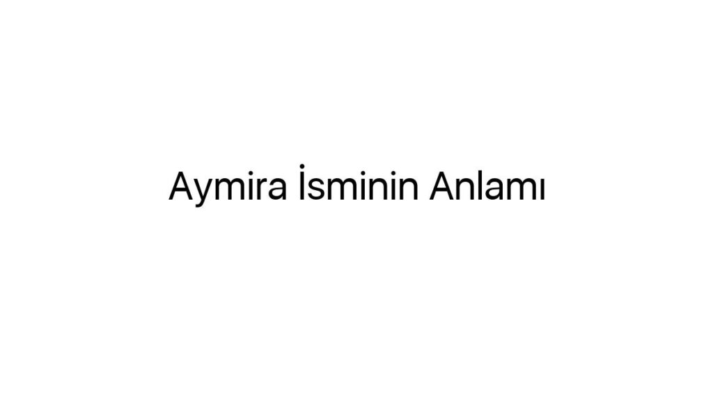 aymira-isminin-anlami-25702