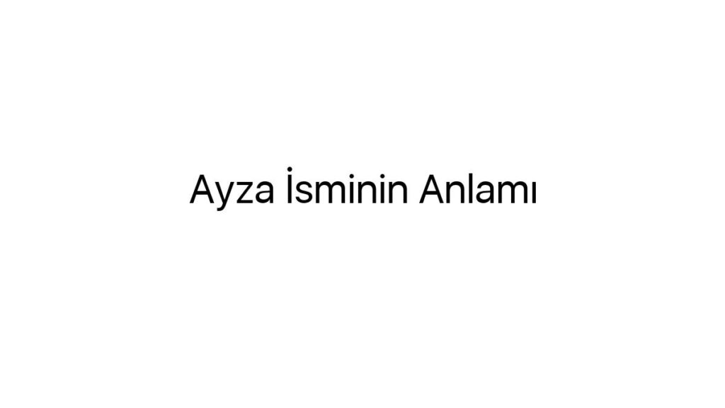 ayza-isminin-anlami-86945