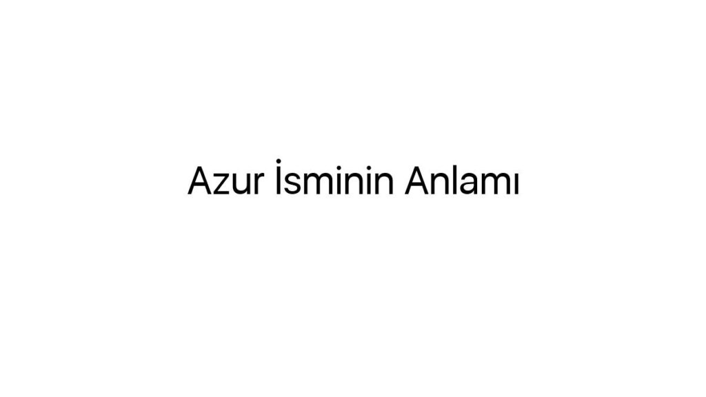 azur-isminin-anlami-39865