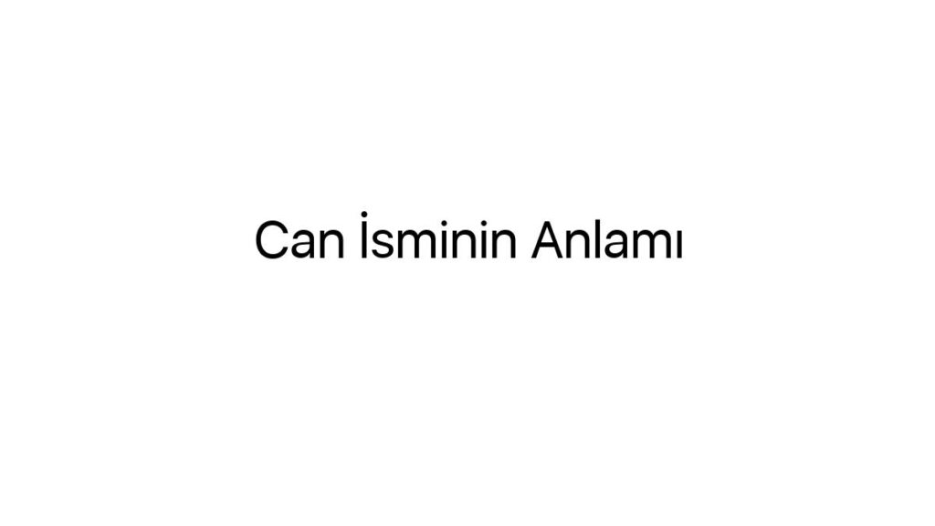 can-isminin-anlami-48706