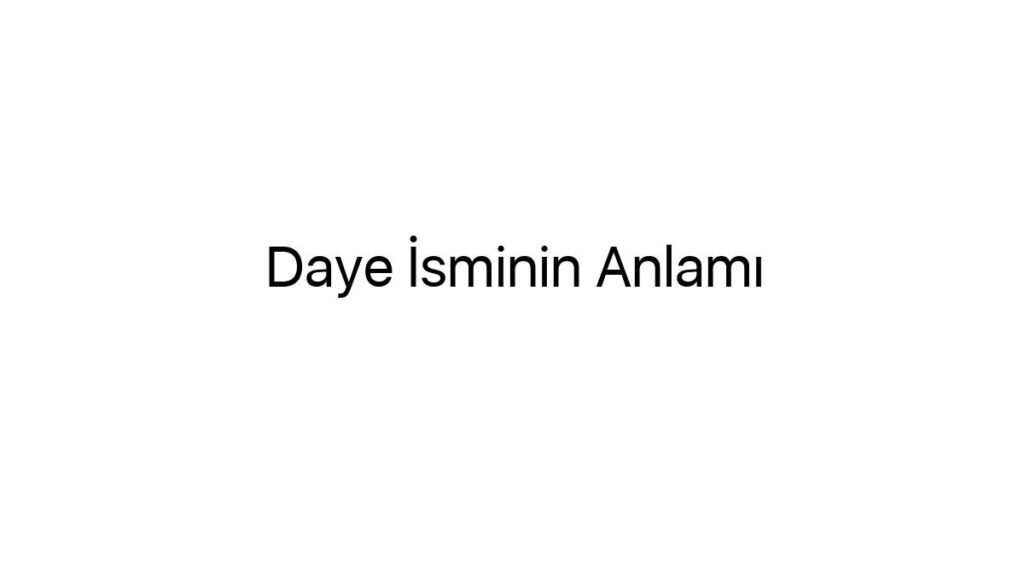 daye-isminin-anlami-40933