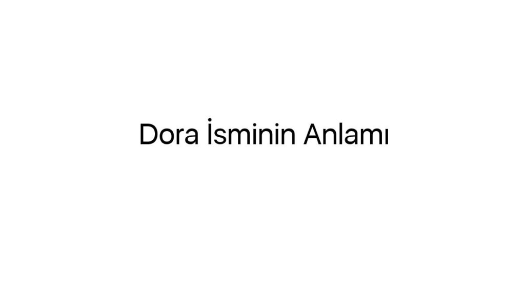 dora-isminin-anlami-22634