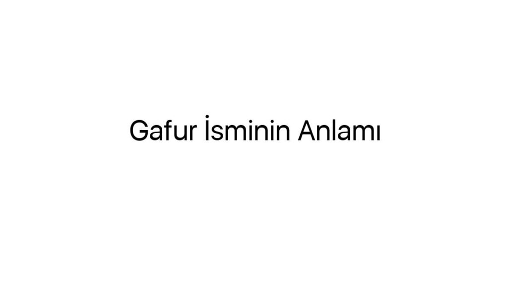 gafur-isminin-anlami-16470