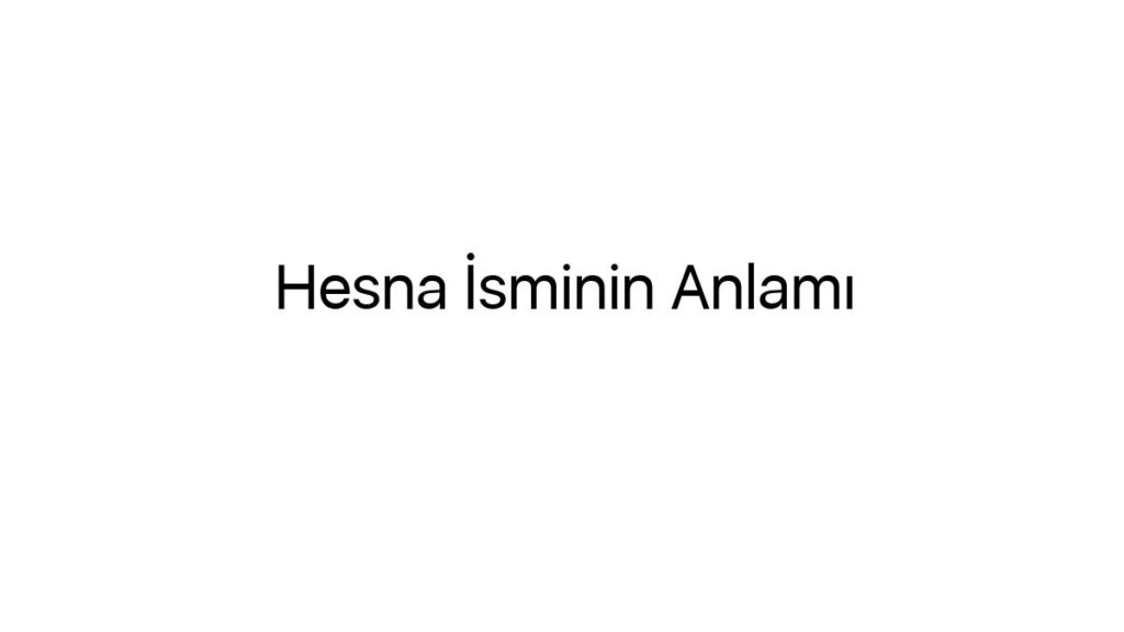 hesna-isminin-anlami-45868