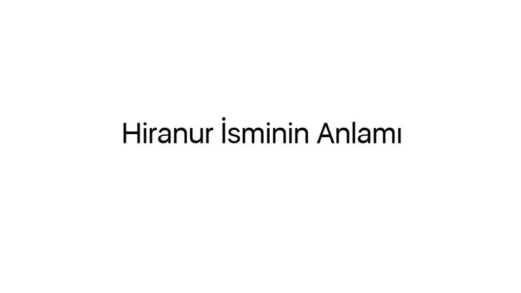 hiranur-isminin-anlami-40303