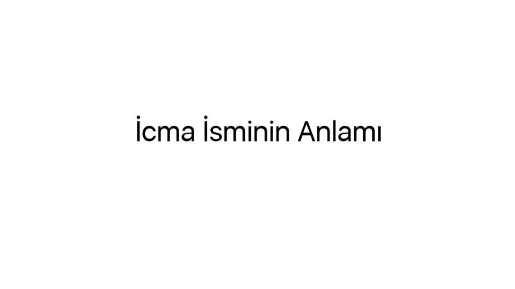 icma-isminin-anlami-23931
