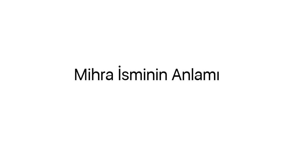 mihra-isminin-anlami-94956