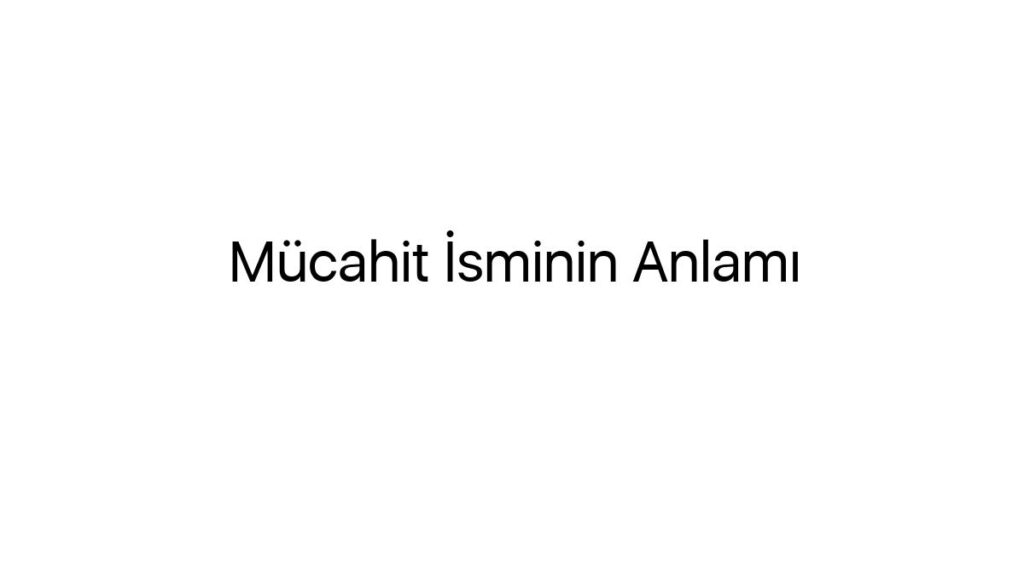 mucahit-isminin-anlami-8646