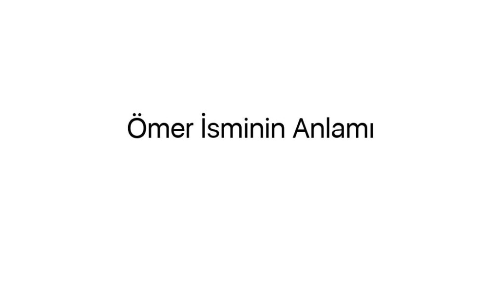 omer-isminin-anlami-76522