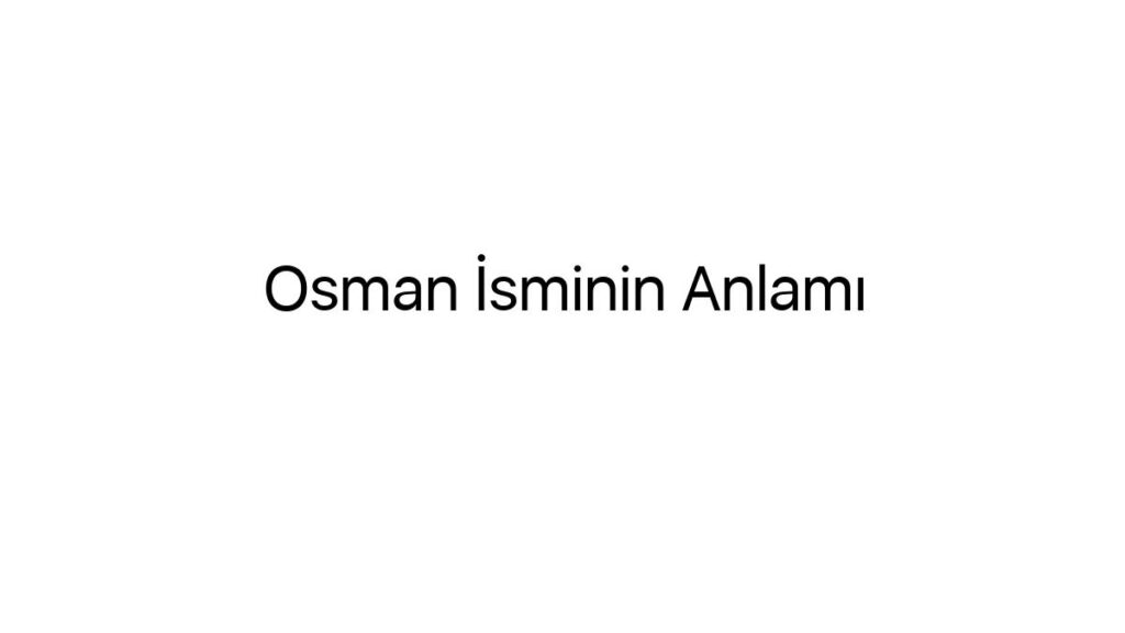 osman-isminin-anlami-11583