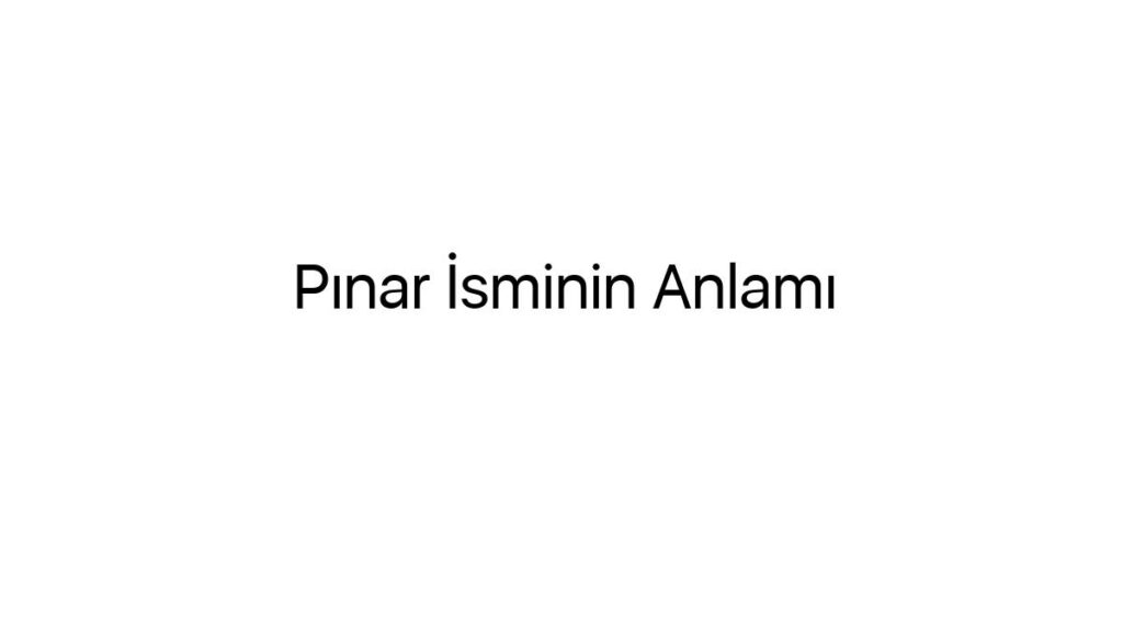 pinar-isminin-anlami-63266