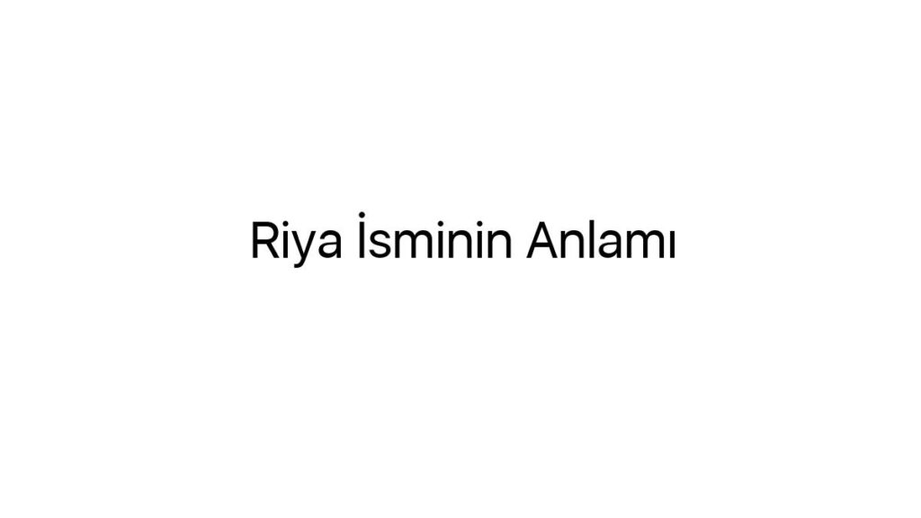 riya-isminin-anlami-65837