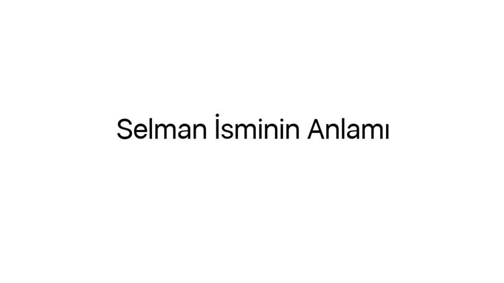selman-isminin-anlami-55516