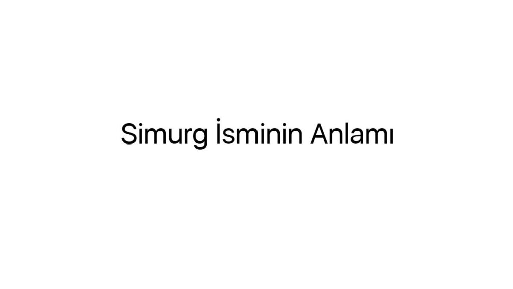 simurg-isminin-anlami-44875