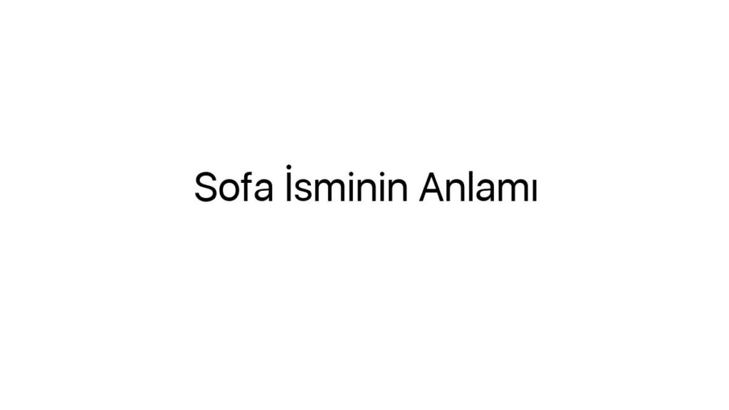 sofa-isminin-anlami-27150
