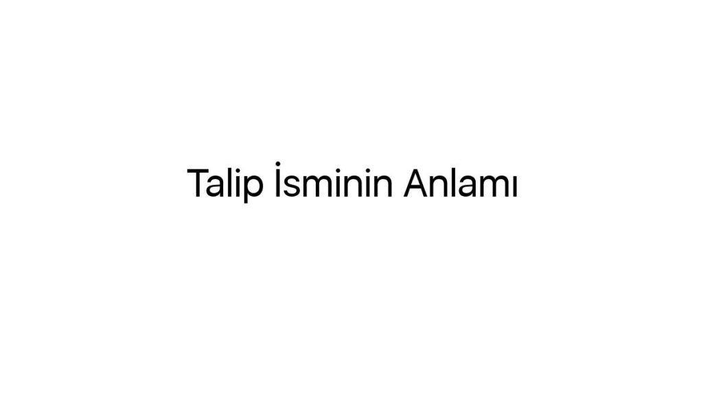 talip-isminin-anlami-30646