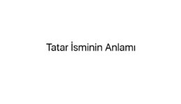 Tatar İsminin Anlamı