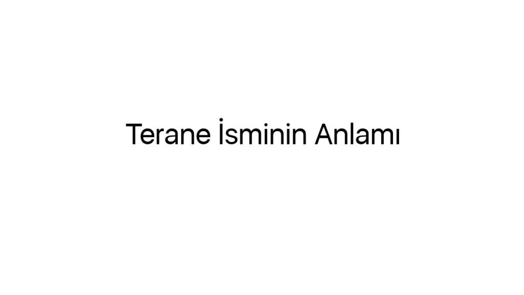 terane-isminin-anlami-21813