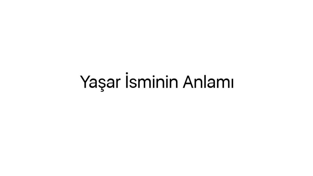 yasar-isminin-anlami-22043
